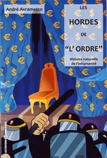 Les hordes de "l'ordre" - histoire naturelle de l'inhumanité