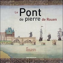 Le pont de pierre de rouen par claude chastillon, topographe du roi (coffret 2 tomes)