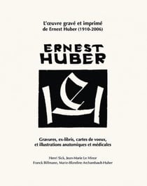 L'oeuvre grave et imprime de ernest huber (1910-2006)