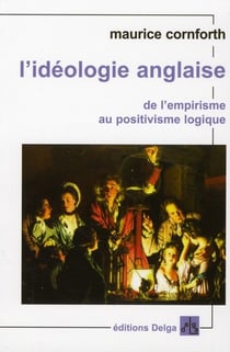 L'idéologie anglaise - de l'empirisme au positivisme logique