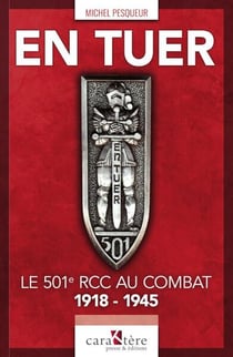 En tuer : Le 501e RCC au combat (1918-1945)