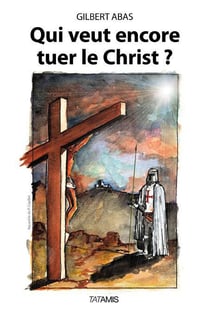 Qui veut encore tuer le christ ?