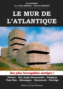 Le mur de l'Atlantique - ses plus incroyables vestiges !