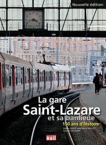 La gare Saint Lazare et sa banlieue... 150 ans d'histoire