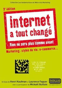 Internet a tout changé - rien ne sera plus comme avant - marketing, styles de vie, e-commerce... (3e édition)