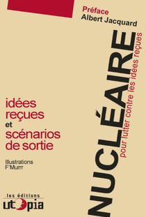 Nucléaire - pour lutter contre les idées reçues