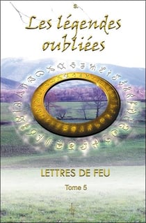 Lettres de feu t.5 - les légendes oubliées