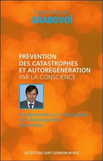 Prévention des catastrophes et autorégénération par la conscience