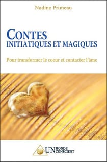 Contes initiatiques et magiques - pour transformer le coeur et contacter l'âme