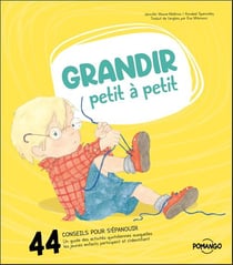 Grandir petit à petit : 44 conseils pour bien s'épanouir - Un guide des activités quotidiennes auxquelles les jeunes enfants participent et s'identifient