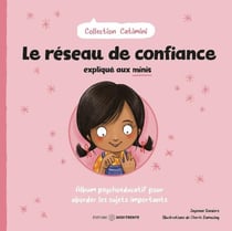 Le réseau de confiance expliqué aux minis : Album psychoéducatif pour aborder les sujets importants
