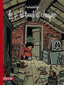 Le p'tit bout d'chique : Intégrale Tomes 1 à 3