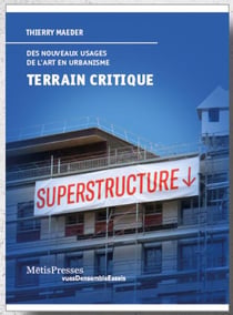 Terrain critique : nouveaux usages de l'art en urbanisme