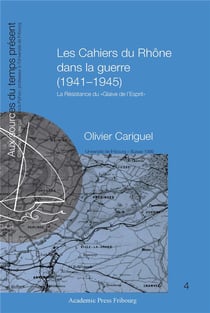 Les cahiers du rhone dans la guerre (1941-1945) - la resistance du "glaive de l'esprit"