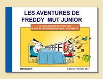 Les aventures de Freddy Mut junior Tome 1 : je suis désolée de te dire cela le jour de ton anniversaire... mais t'es bête !!!