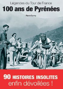 Légendes du tour de france - 100 ans de pyrénées