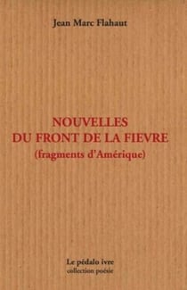 Nouvelles du front de la fievre (fragments d'amerique)