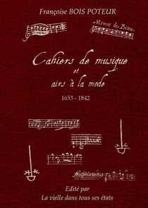 Cahiers de Musique et airs à la mode 1653-1842 avec carte USB (partitions,audio,vidéos) : Patrimoine musical français entre 1653-1842