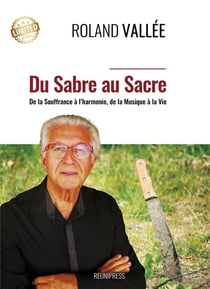 Du sabre au sacre : de la souffrance à l'harmonie, de la musique à la vie