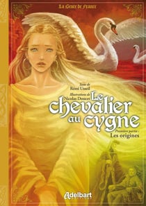Le chevalier au cygne Tome 1 - les origines