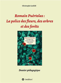 Romain puertolas: la police des fleurs, des arbres et des forets - dossier pedagogique