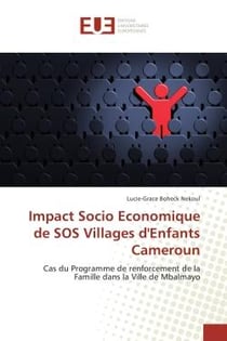 Impact Socio Economique de SOS Villages d'Enfants Cameroun : Cas du Programme de renforcement de la Famille dans la Ville de Mbalmayo