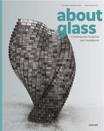 About glass : Contemporary sculpture and installations