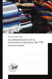 Les determinants de la croissance organique des TPe : Les leviers essentiels