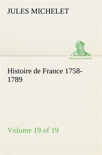 Histoire de france 1758-1789, volume 19 (of 19)