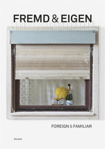 Fremd & eigen - foreign & familiar