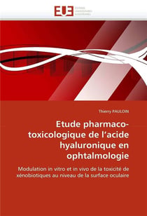 Etude pharmaco-toxicologique de l'acide hyaluronique en ophtalmologie