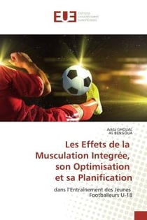 Les Effets de la Musculation Integree, son Optimisation et sa Planification : dans l'Entraînement des Jeunes Footballeurs U-18