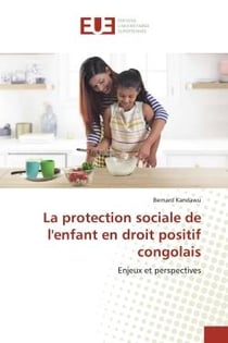 La protection sociale de l'enfant en droit positif congolais : Enjeux et perspectives