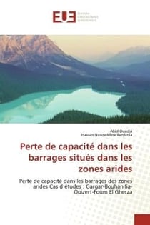 Perte de capacité dans les barrages situés dans les zones arides : cas d'études : Gargar-Bouhanifia-Ouizert-Foum El Gherza