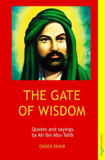 THE GATE OF WISDOM : Quotes and sayings by Ali ibn Abu-Talib