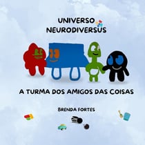 Universo Neurodiversus - A Turma Dos Amigos Das Coisas : Nós e o Gaby
