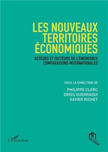 Les nouveaux territoires économiques - acteurs et facteurs de l'émergence comparaisons internationales