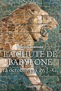 La chute de babylone : 12 octobre 539 avant notre ère
