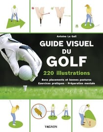 Guide visuel du golf : 220 illustrations