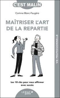 C'est malin poche : Maîtriser l'art de la repartie : Les 10 clés pour vous affirmer avec succès