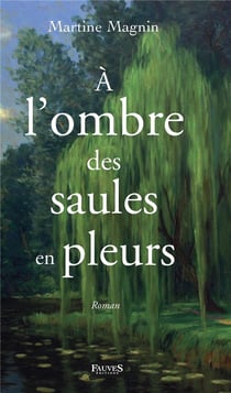 À l'ombre des saules en pleurs