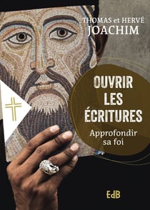 Ouvrir les écritures : Approfondir sa foi