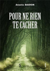Pour ne rien te cacher
