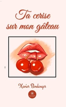 Ta cerise sur mon gâteau