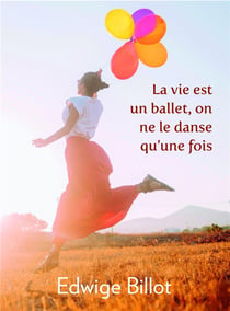 La vie est un ballet, on ne le danse qu'une fois