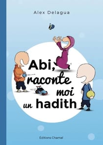 Abi, raconte-moi un hadith