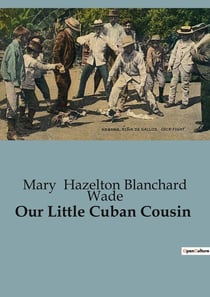 Our Little Cuban Cousin : A Journey Through the Heart of Cuban Youth