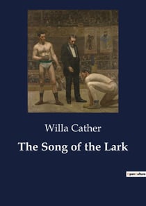 The Song of the Lark : The Journey of a Young Artist in a Small Town
