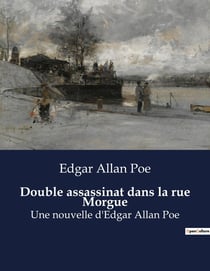 Double assassinat dans la rue Morgue : Une nouvelle d'Edgar Allan Poe