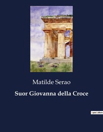 Suor Giovanna della Croce : La tragica transizione delle Sepolte Vive